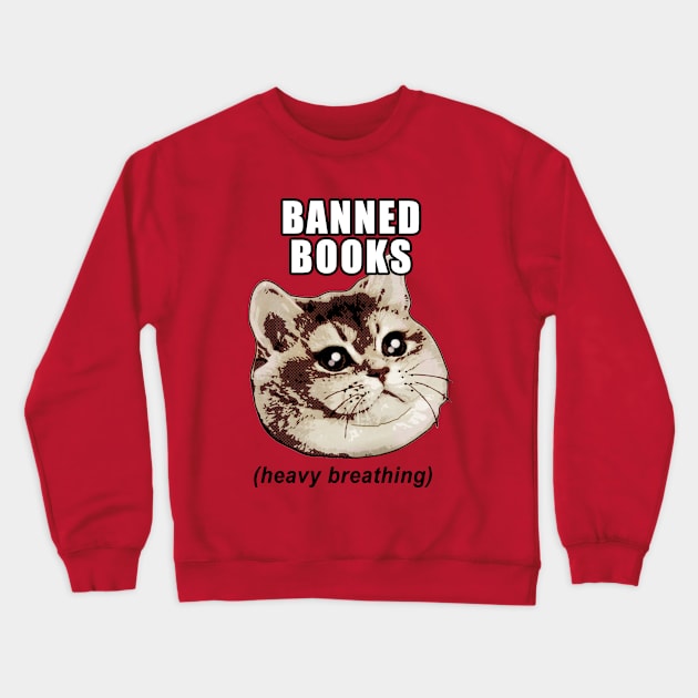 Heavy Breathing for Banned Books Crewneck Sweatshirt by Electrovista